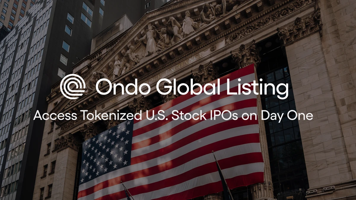 Ondo Global Listing: Access Tokenized U.S. Stock IPOs on Day One
