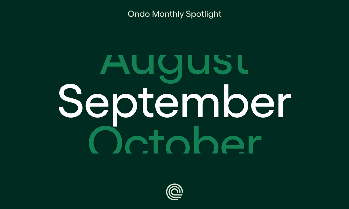 Ondo Finance September 2025 Monthly Spotlight featuring updates on Ondo Stocks launch with 100+ tokenized stocks and ETFs, OUSG investment in Fidelity's FDIT fund, Peter Curley appointment, WisdomTree partnership, USDY Stellar launch, and open letter to World Federation of Exchanges